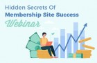 Hidden Secrets Of Membership Site Success Webinar